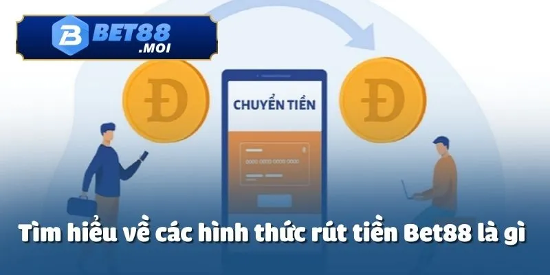 Rút tiền Bet88 là một trong những điều cần thiết của người chơi