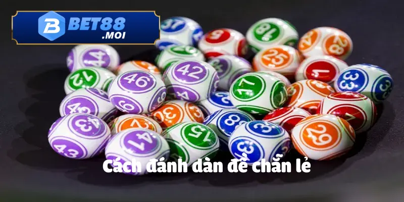 Cách đánh dàn đề chẵn lẻ chuẩn – Nâng cao cơ hội trúng thưởng