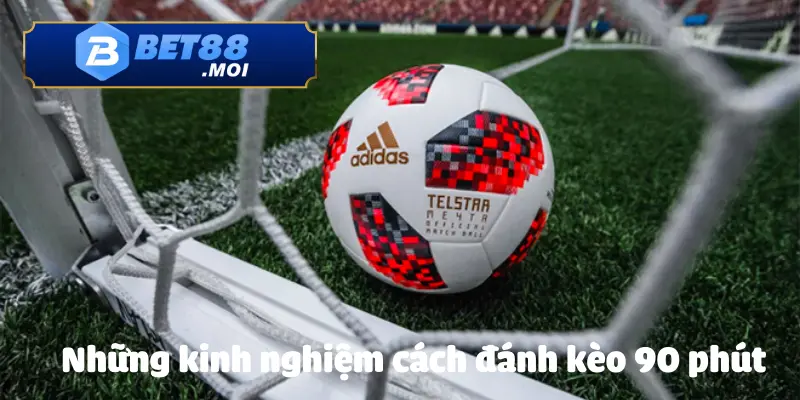 Cách đánh kèo 90 phút giúp giảm thiểu tối đa sự rủi ro cho người chơi 