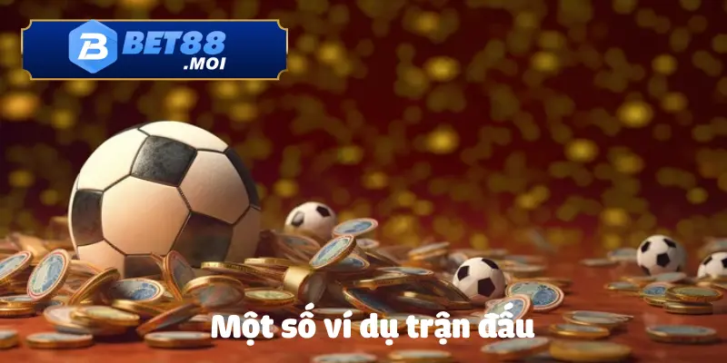 Cách Đánh Kèo Tài Xỉu Bóng Đá BET88 – Bí Kíp Cá Cược 4 Một số kèo đấu dễ vào cược về cách đánh kèo tài xỉu bóng đá
