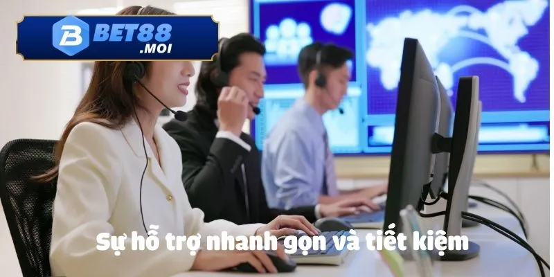 Sự hỗ trợ nhanh gọn và tiết kiệm