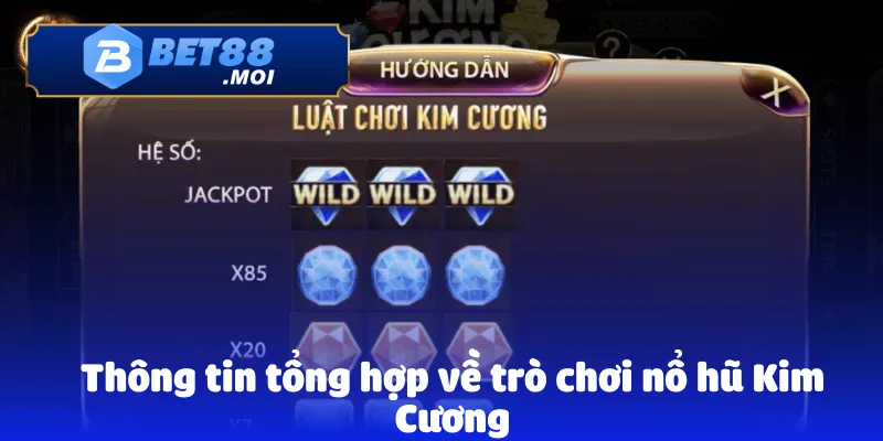 Nổ Hũ Kim Cương – Lựa Chọn Hoàn Hảo Cho Tân Thủ 2 Thông tin tổng hợp về trò chơi nổ hũ Kim Cương